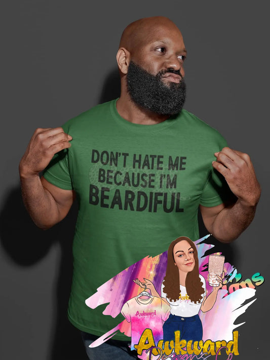 Don’t hate me because I’m beardiful  Tee Awkward Mama Designs