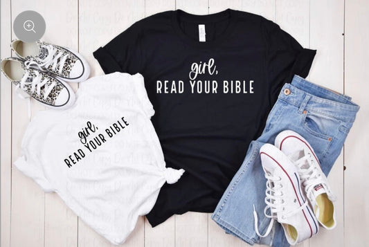 Girl, Read your Bible Women’s Faith Shirt