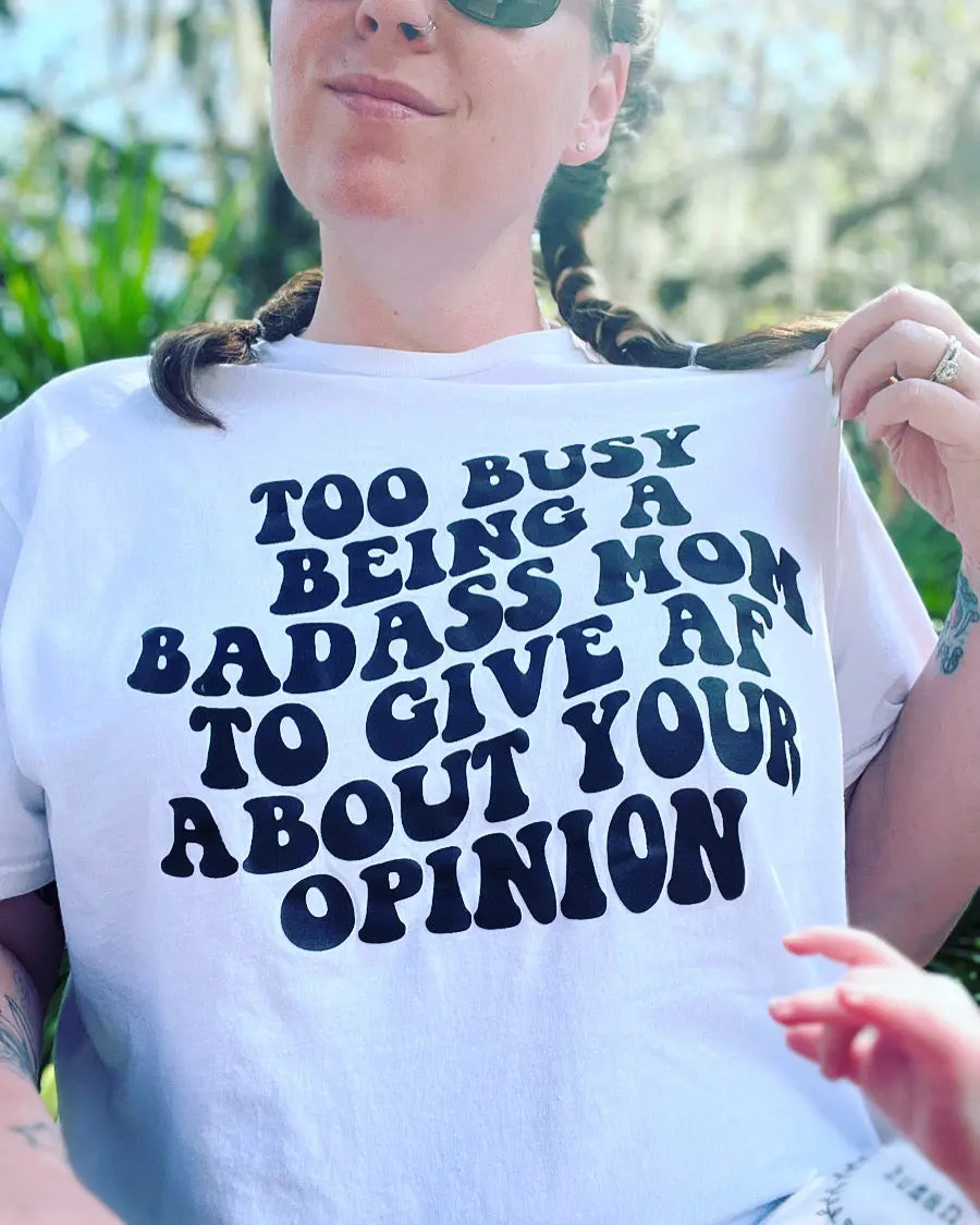 Too busy being a bad*ss mom   Tee Awkward Mama Designs